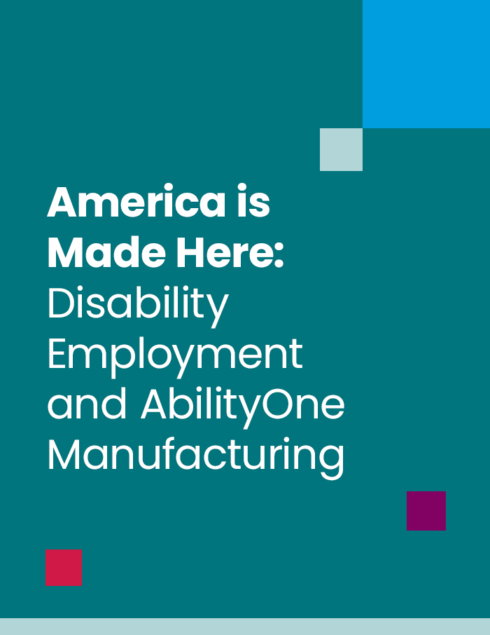 America is Made Here: Disability Employment and AbilityOne Manufacturing